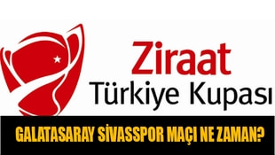 Galatasaray-Sivasspor maçı ne zaman? Türkiye Kupası Galatasaray maçı ne zaman?