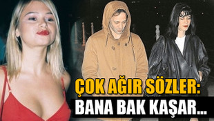 Çok ağır sözler: Bana bak kaşar...