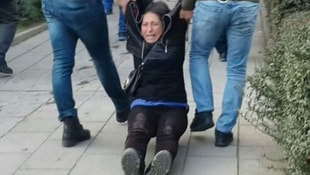 Polis, Özakçanın annesini yerde sürükleyerek gözaltına aldı