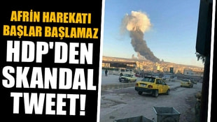 Afrin harekatı başlar başlamaz HDPden skandal tweet!