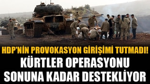 HDPnin provokasyon girişimi tutmadı! Kürtler operasyonu sonuna kadar destekliyor