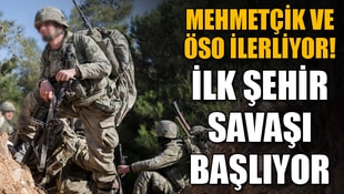 Mehmetçik ve ÖSO ilerliyor! İlk şehir savaşı başlıyor