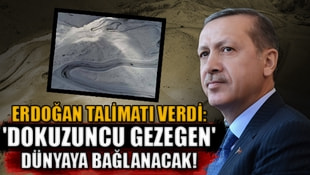Erdoğan talimatı verdi: Dokuzuncu gezegen dünyaya bağlanacak!