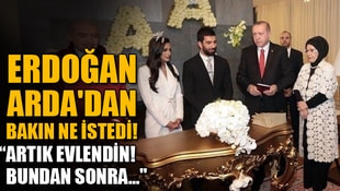 Erdoğan Ardadan bakın ne istedi! Artık evlendin! Bundan sonra...