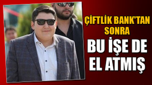 Çiftlik Banktan sonra bu işe de el atmış