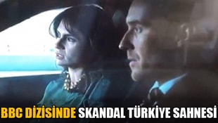 BBC dizisinde skandal Türkiye sahnesi
