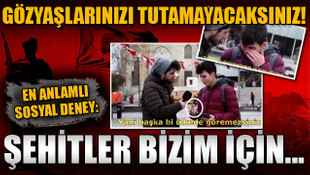 Gözyaşlarınızı tutamayacaksınız! En anlamlı sosyal deney: Şehitler bizim için...