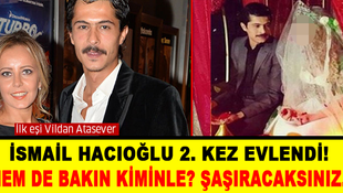 İsmail Hacıoğlu 2.kez evlendi!