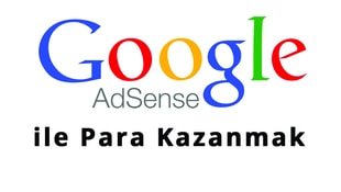 Google Adsense Nedir? Google Adsense ile nasıl para kazanılır?