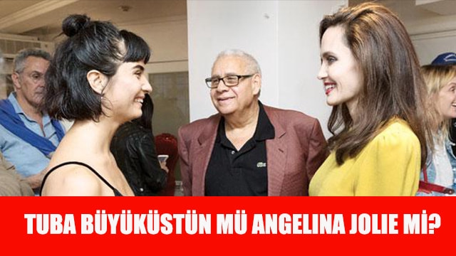 Tuba Büyüküstün mü Angelina Jolie mi?