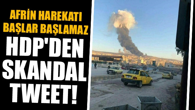 Afrin harekatı başlar başlamaz HDPden skandal tweet!